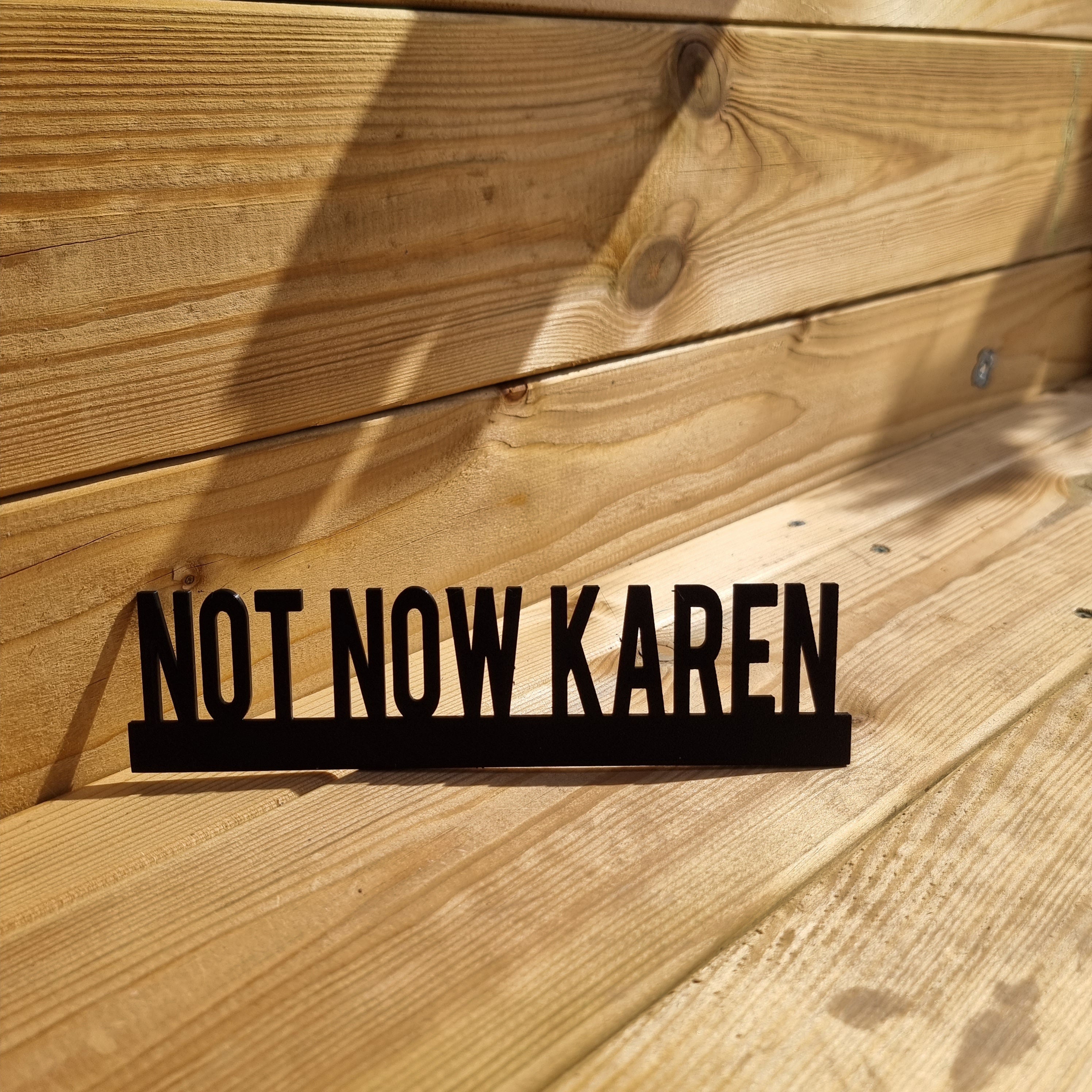 NOT NOW KAREN Door topper, shelf decor, wall decor, quirky home interior decor, quirky gift, door decoration