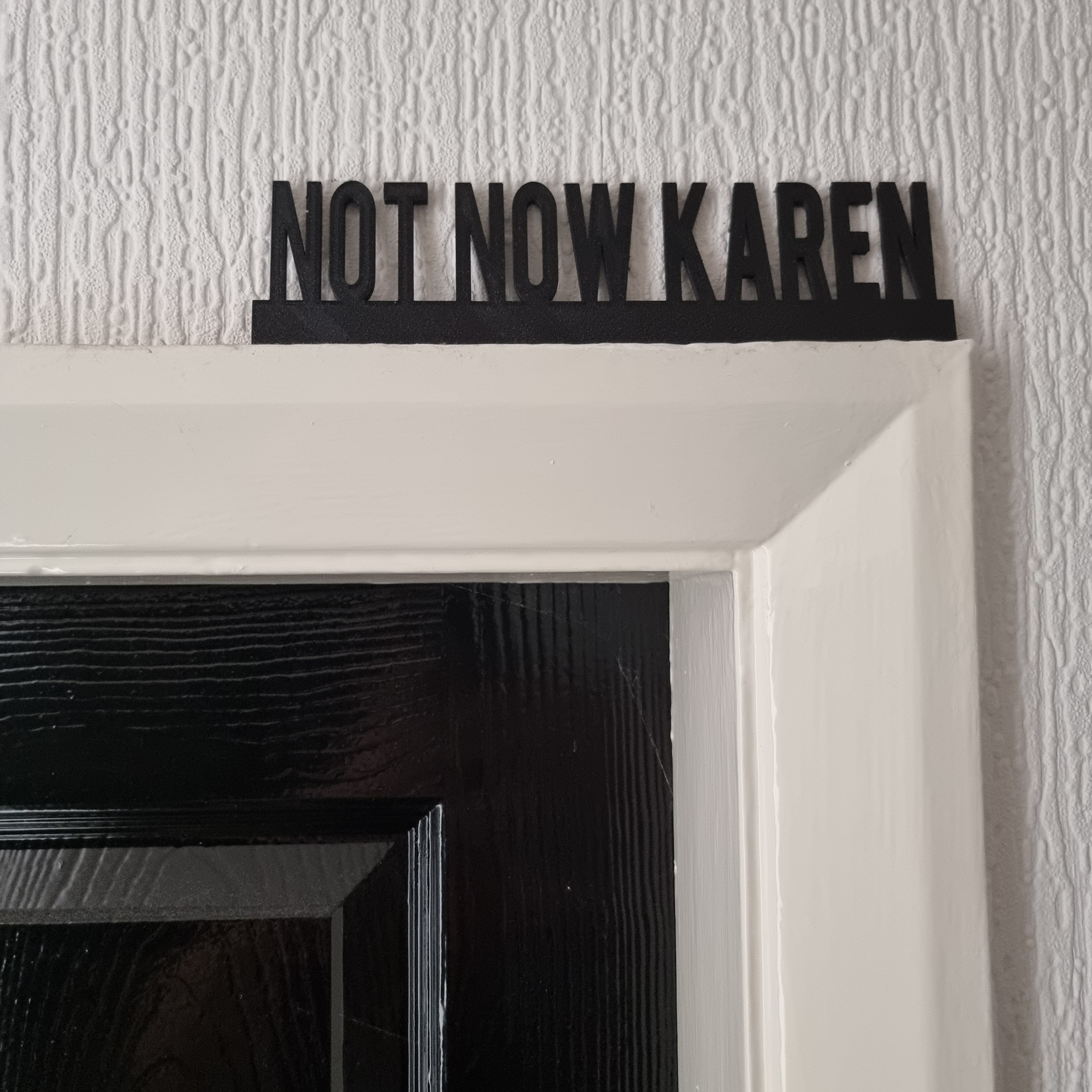 NOT NOW KAREN Door topper, shelf decor, wall decor, quirky home interior decor, quirky gift, door decoration