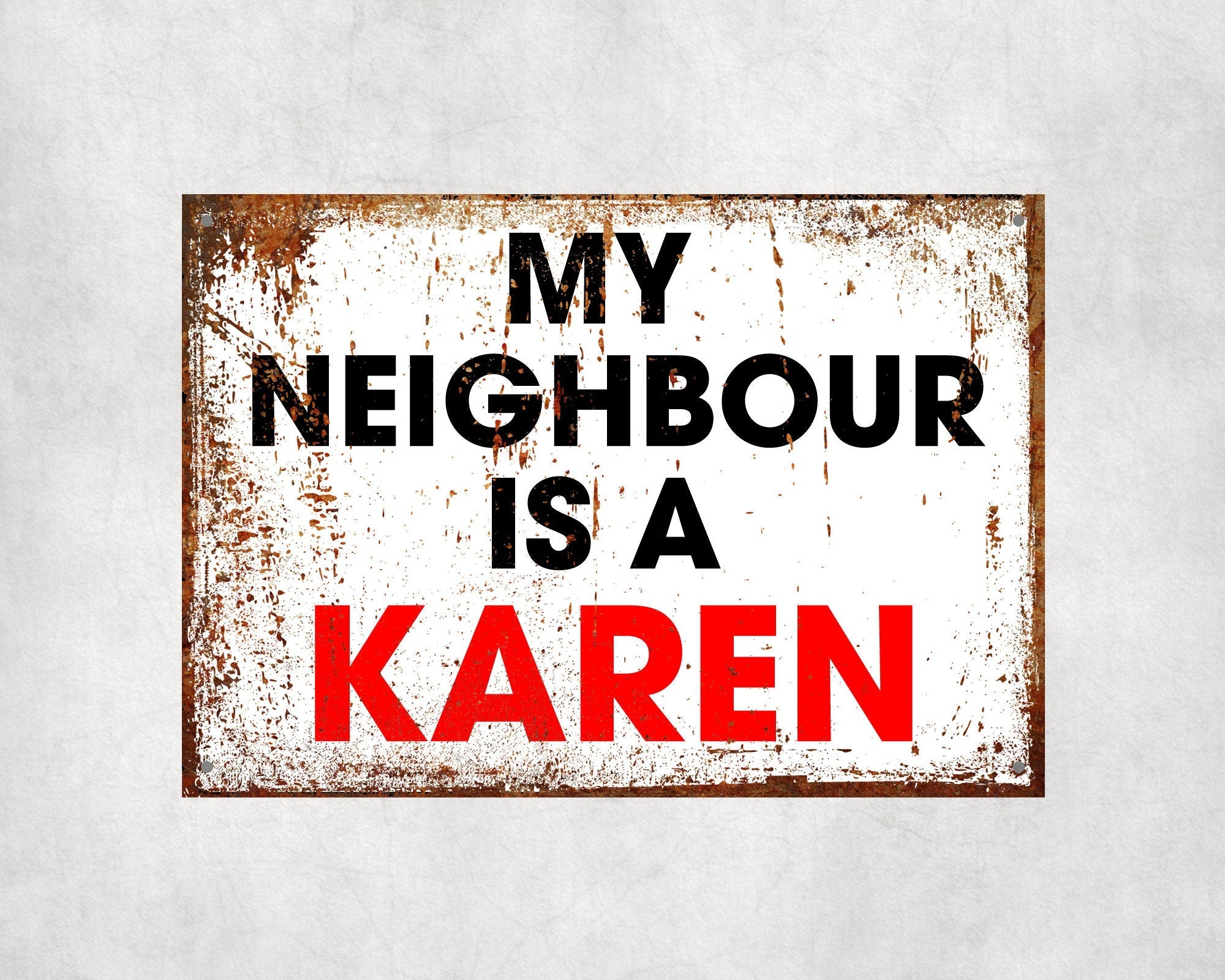 My Neighbour Karen Sign, Karen Busy body, Karen Nuisance Neighbour street sign - Funny Street Sign, Funny Gift